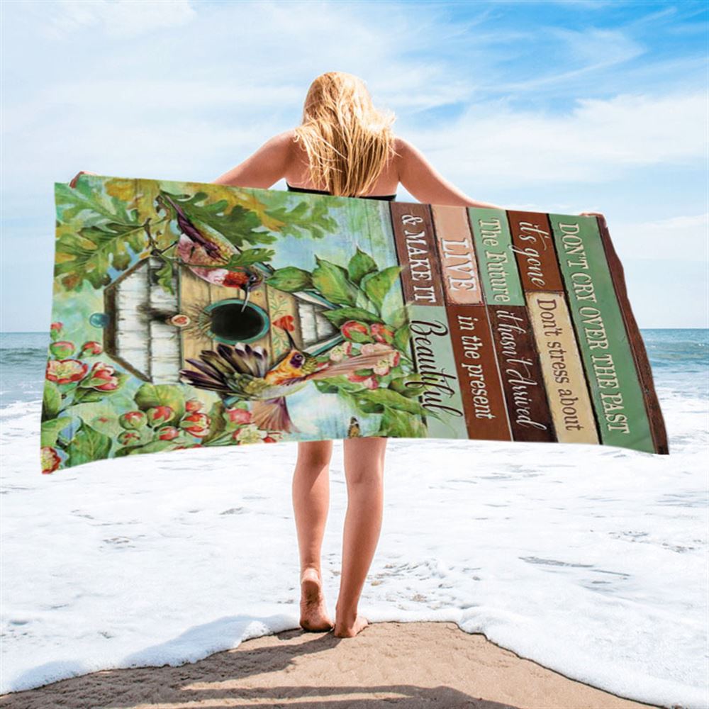 Don't Cry Over The Past Birdhouse Hummingbird Spring Forest Beach Towel - Christian Beach Towel