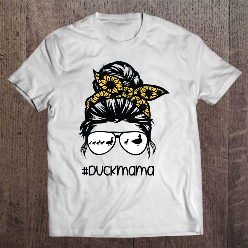Duck Mama Messy Hair Bun Sunflower Glasses Mother's Day T Shirt, Mother's Day Shirt, Shirt For Mom, Mom Shirt