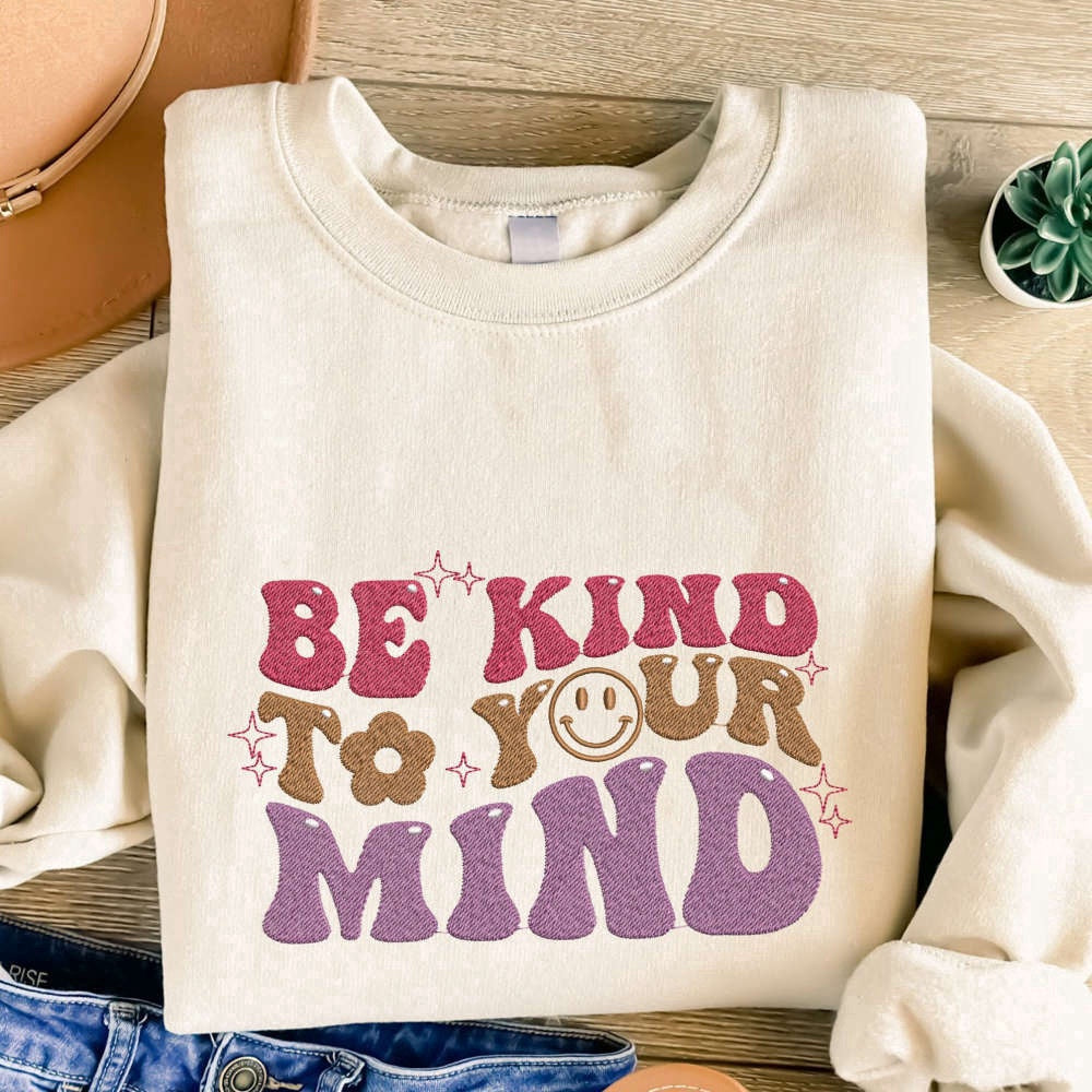 Eembroidered Custom Sweatshirts, Be Kind To Your Mind Embroidered Sweatshirt, Smile Embroidery Crewneck For Family, Christmas Gift