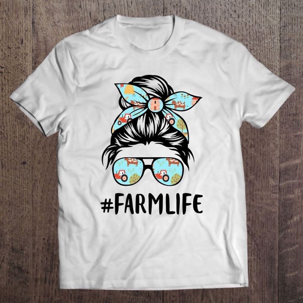 Farm Life Messy Bun Hair Mothers Day Farmer Lovers T Shirt, Mother's Day Shirt, Shirt For Mom, Mom Shirt