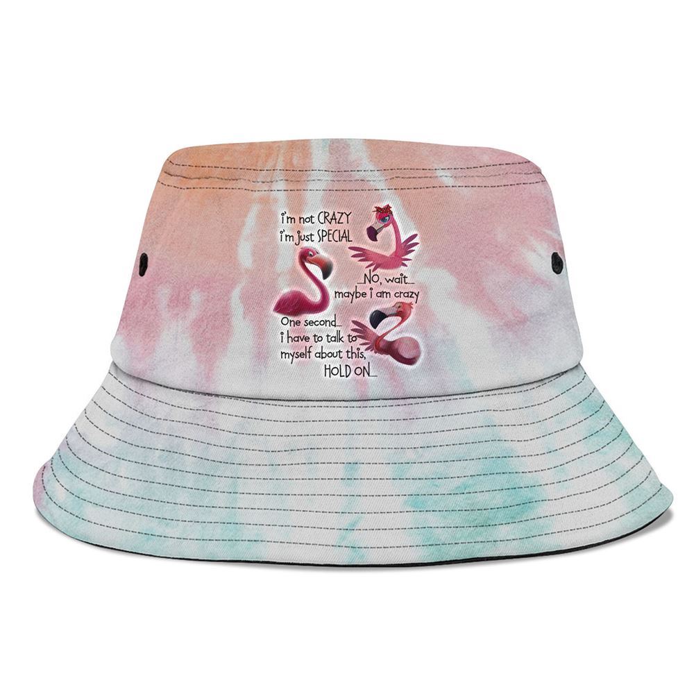 Flamingo Im Not Crazy Im Just Special Funny Bucket Hat, Mother's Day Bucker Hat, Tie Dye Bucket Hat, Women's Sun Hats