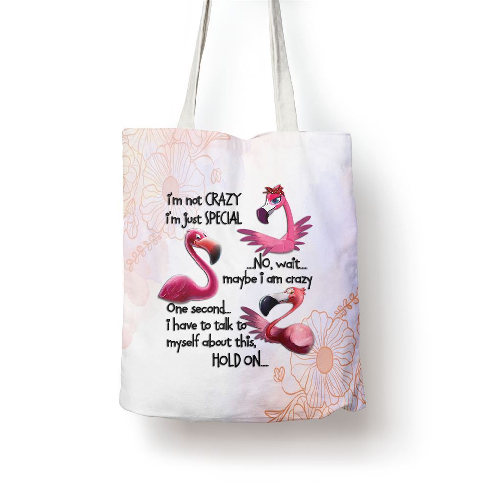 Flamingo Im Not Crazy Im Just Special Funny Mothers Day Tote Bag, Women Tote Bag, Canvas Tote Bag, Printed Tote Bag