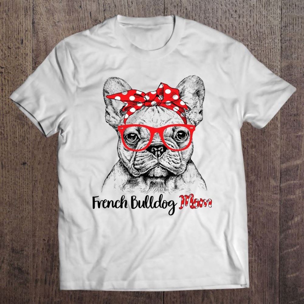 French Bulldog Mom Happy Mother's Day Red Headband Gift T Shirt, Mother's Day Shirt, Shirt For Mom, Mom Shirt