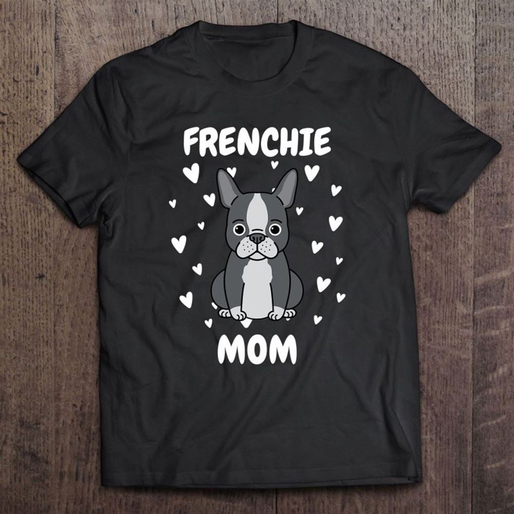 Frenchie Mom Mummy Mama Mum Mommy Mother's Day Mother T Shirt, Mother's Day Shirt, Shirt For Mom, Mom Shirt