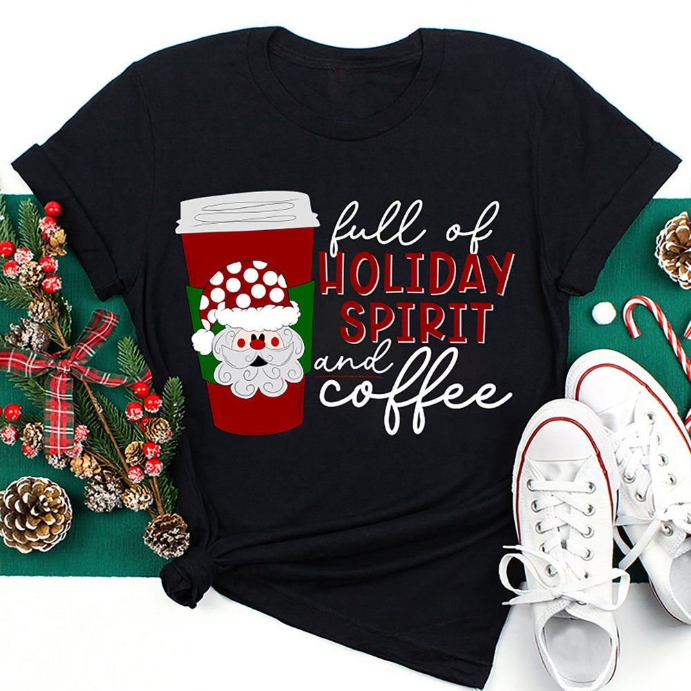 Full Of Holiday Spirit And Coffee T Shirt, Merry T Shirt, Unisex Christmas Shirts