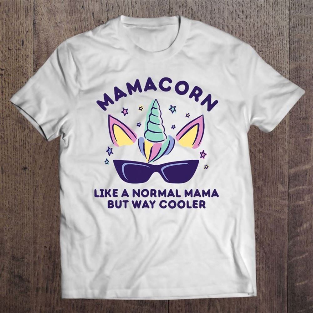 Funny Mamacorn Unicorn Mom Is Way Cooler Cute Mother's Day T Shirt, Mother's Day Shirt, Shirt For Mom, Mom Shirt