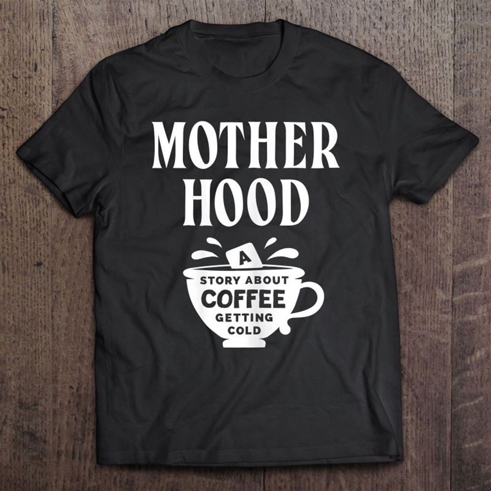 Funny Motherhood Sayings Coffee Lover Mom Mother's Day T Shirt, Mother's Day Shirt, Shirt For Mom, Mom Shirt