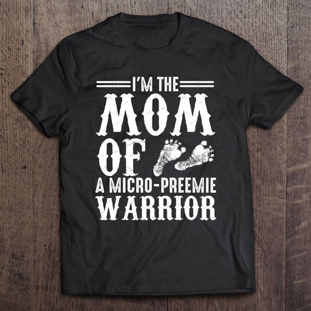 Funny Preemie Mom Gift Cute Mother Of Micro-preemie Warrior T Shirt, Mother's Day Shirt, Shirt For Mom, Mom Shirt