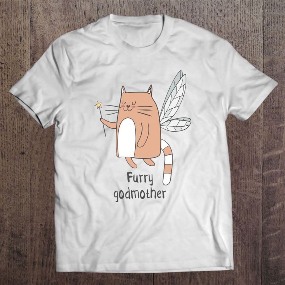 Furry Godmother Funny Cat Godmother Cute Cat Lover Unisex T Shirt, Mother's Day Shirt, Shirt For Mom, Mom Shirt