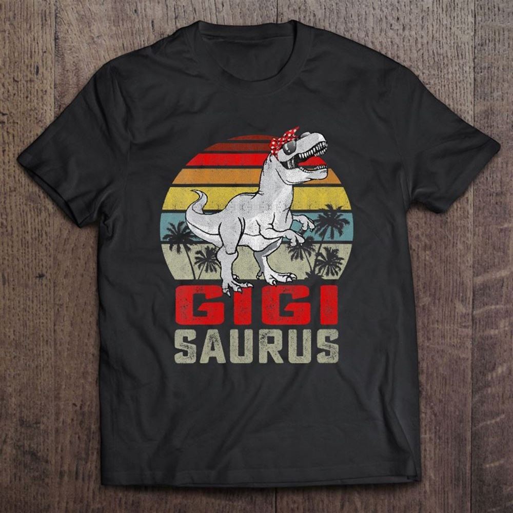 Gigisaurus T Rex Dinosaur Gigi Saurus Mothers Day T Shirt, Mother's Day Shirt, Shirt For Mom, Mom Shirt