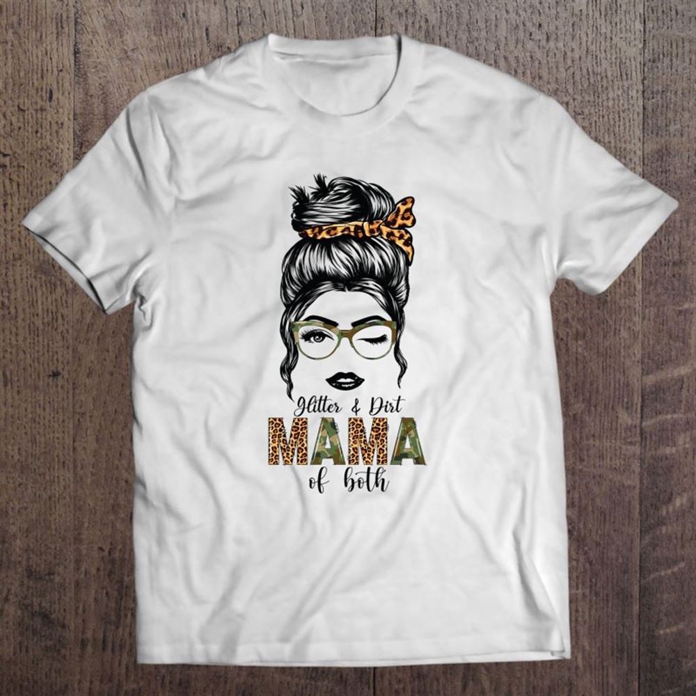 Glitter - Dirt Mom Mama Of Both Leopard - Camo Mother's Day T Shirt, Mother's Day Shirt, Shirt For Mom, Mom Shirt