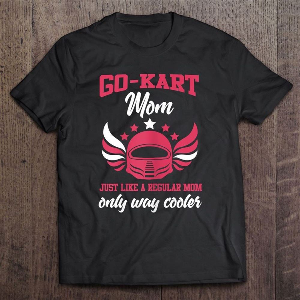 Go-kart Mom Shirt Funny Go-kart Racing Mother T Shirt, Mother's Day Shirt, Shirt For Mom, Mom Shirt