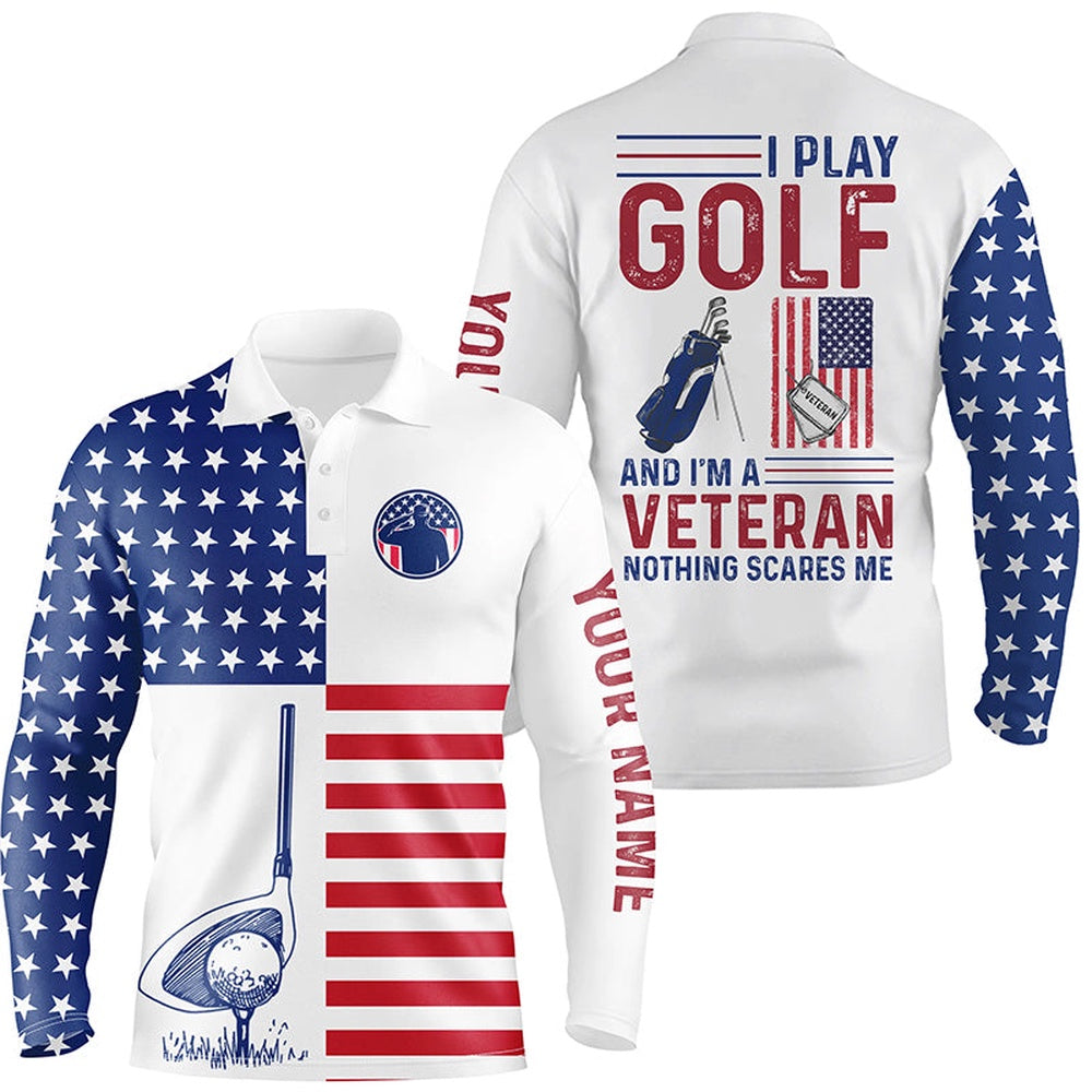 Golf Polo Shirts, American Flag Golf Polo Shirt For Men Patriotic Custom I Play Golf And I'M A Veteran Nothing Scares Me, Custom Golf Shirts