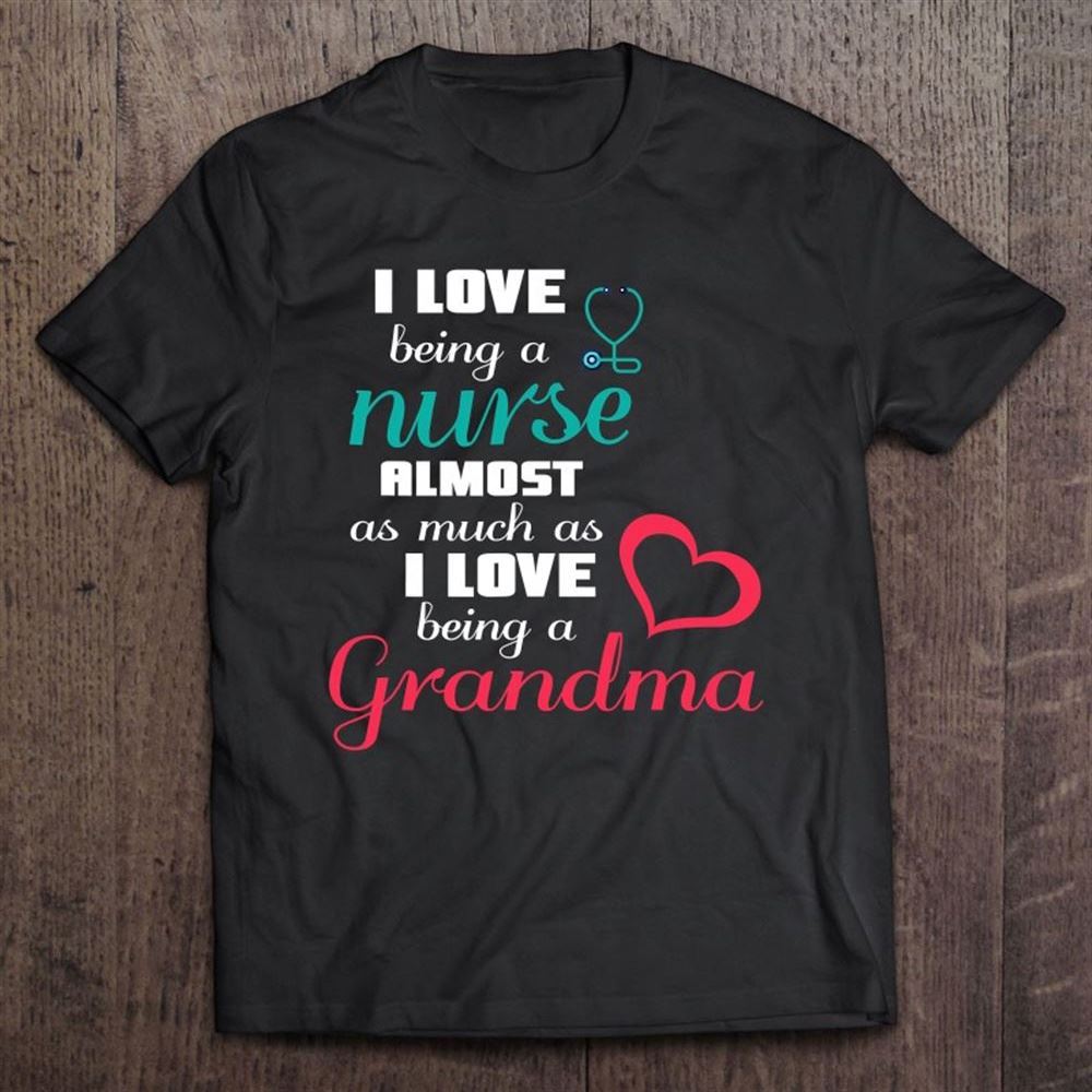 Grandma Nurse Gift Grandmother Lpn Rn Cna Bsn T Shirt, Mother's Day Shirt, Shirt For Mom, Mom Shirt