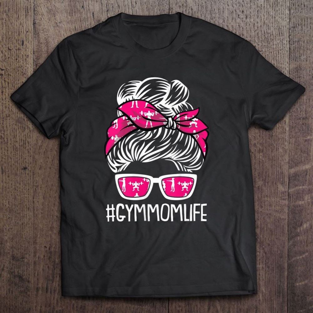Gym Mom Life Mothers Day Fitness Workout Lover Mama Mommy T Shirt, Mother's Day Shirt, Shirt For Mom, Mom Shirt