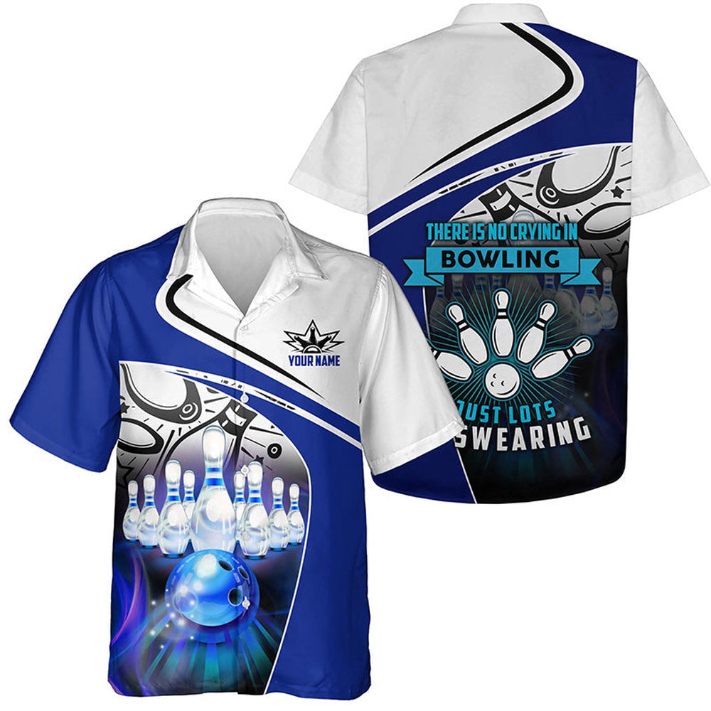 Hawaiian Bowling Shirt, Custom There Is No Crying In Bowling Just Lots Of Swearing Hawaiian Shirts, Custom Bowling Shirt, Button Up Bowling Shirts