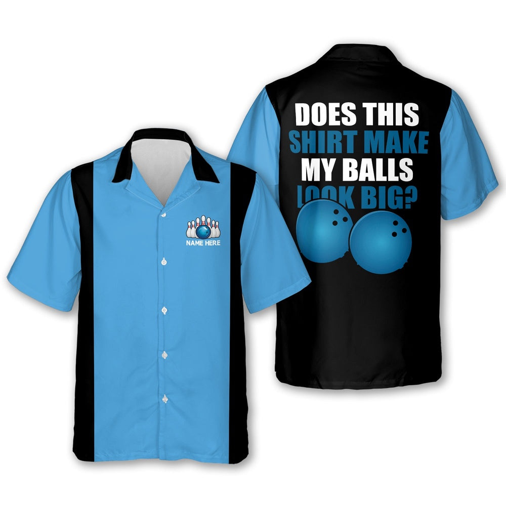 Hawaiian Bowling Shirt, My Balls Look Big Bowling Shirts, Custom Bowling Shirt, Button Up Bowling Shirts