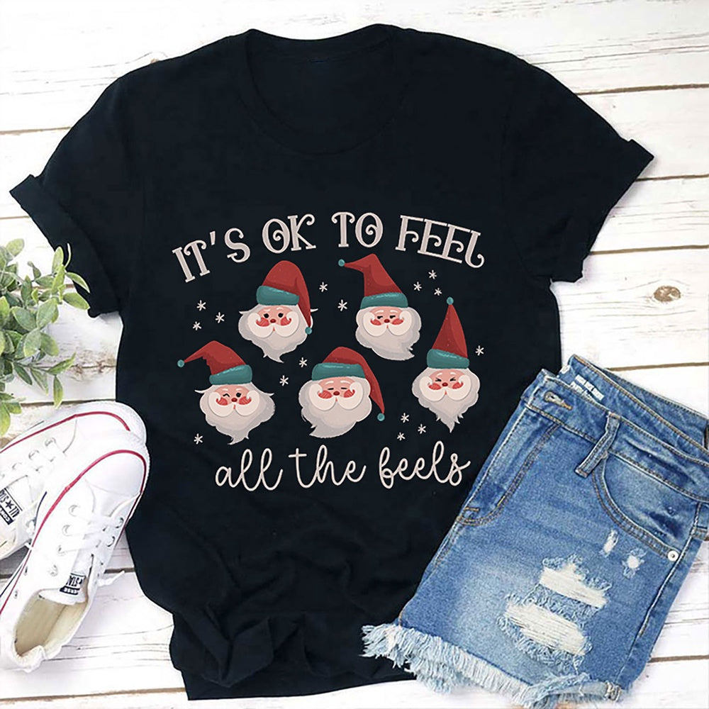 It's OK To Feel All The Feels Santa Claus SLP T Shirt, Merry T Shirt, Unisex Christmas Shirts