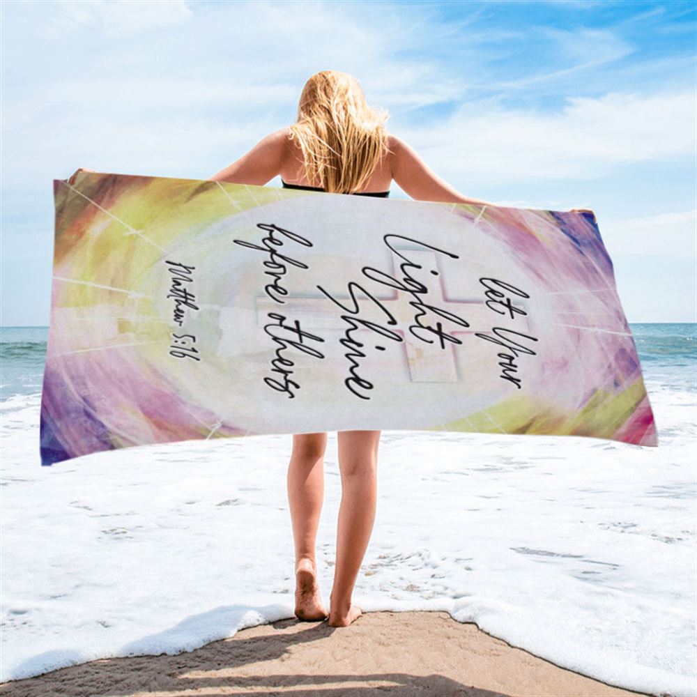 Matthew 516 Let Your Light Shine Before Others Beach Towel - Christian Beach Towel - Religious Beach Towel