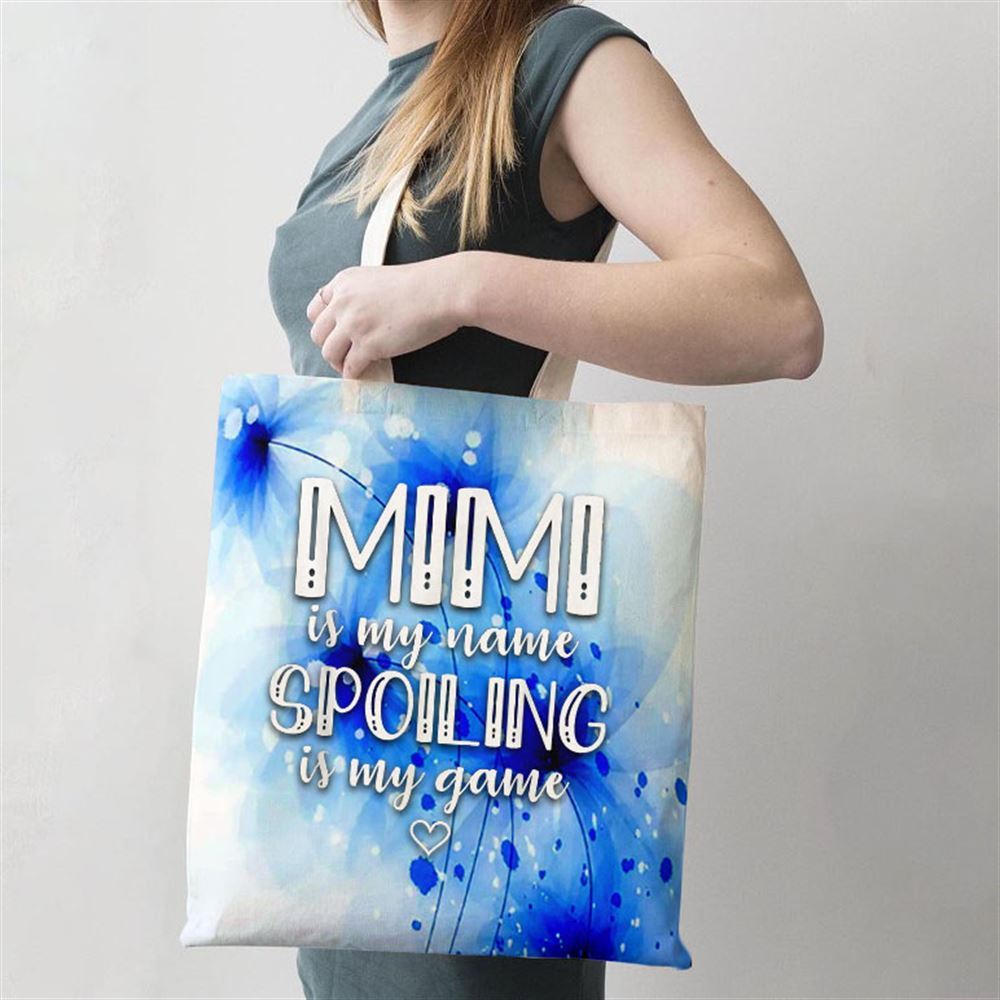 Mimi Is My Name Spoiling Is My Game Funny Mothers Day Tote Bag, Women Tote Bag, Canvas Tote Bag, Printed Tote Bag
