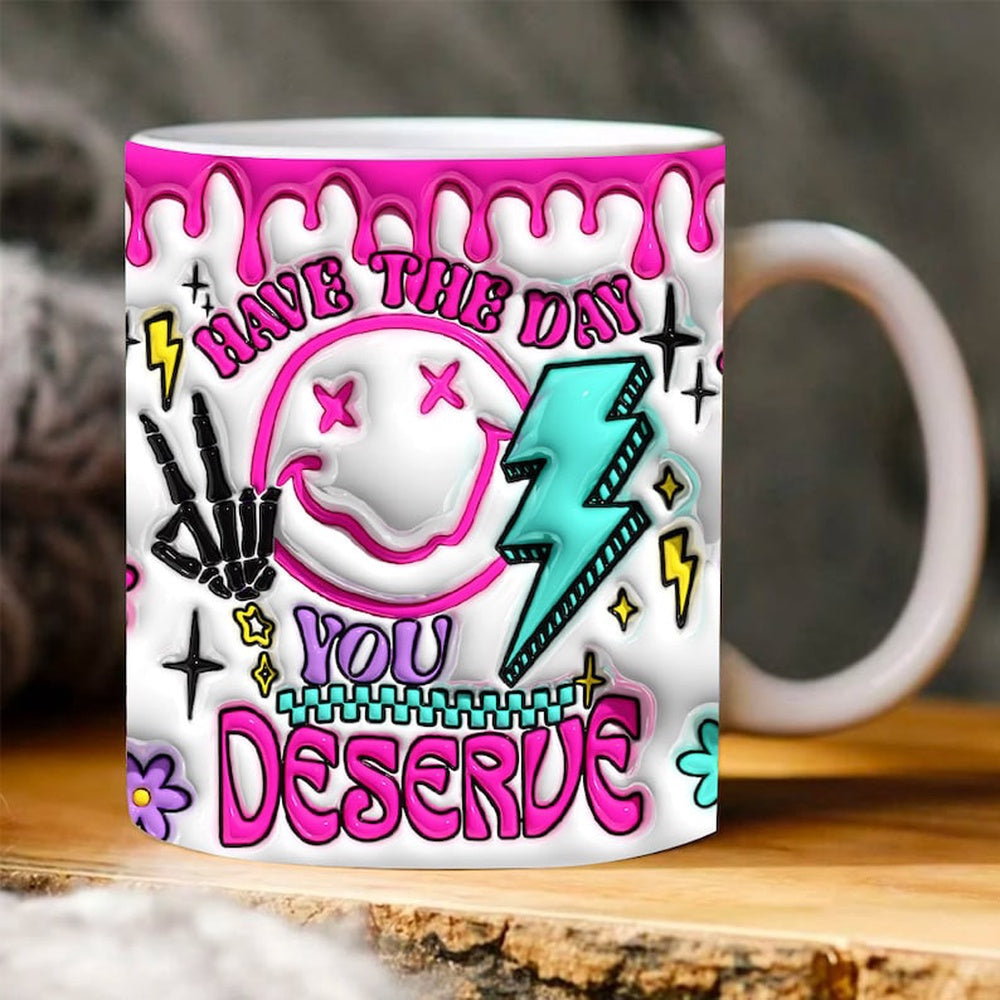 Mother's Day 3D Mug, 3D Have The Day You Deserve Inflated Mug, Pink Mama Puffy Mug, Mom 3D Inflated Mug, Gift For Mom
