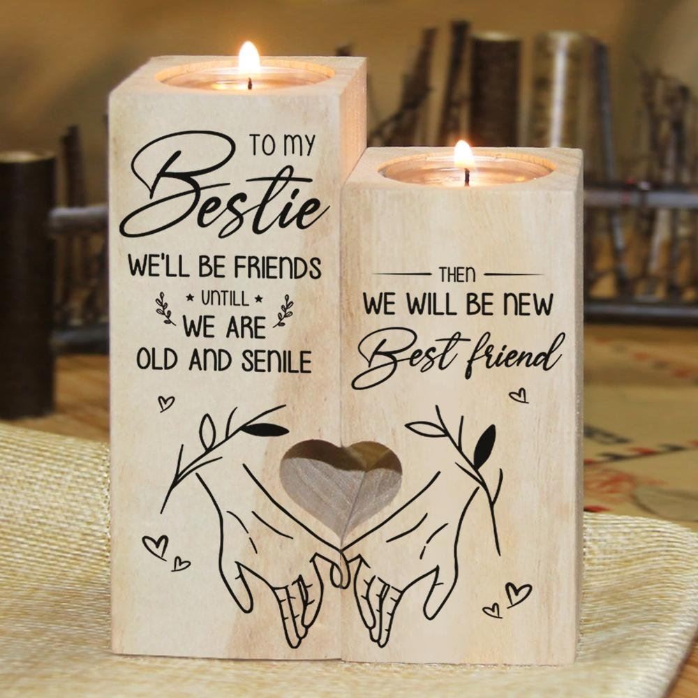 Mother's Day Candle Holders, To My Bestie, We'Ll Be Friends Untill We Are Old And Senile Then We Will Be New Best Friend