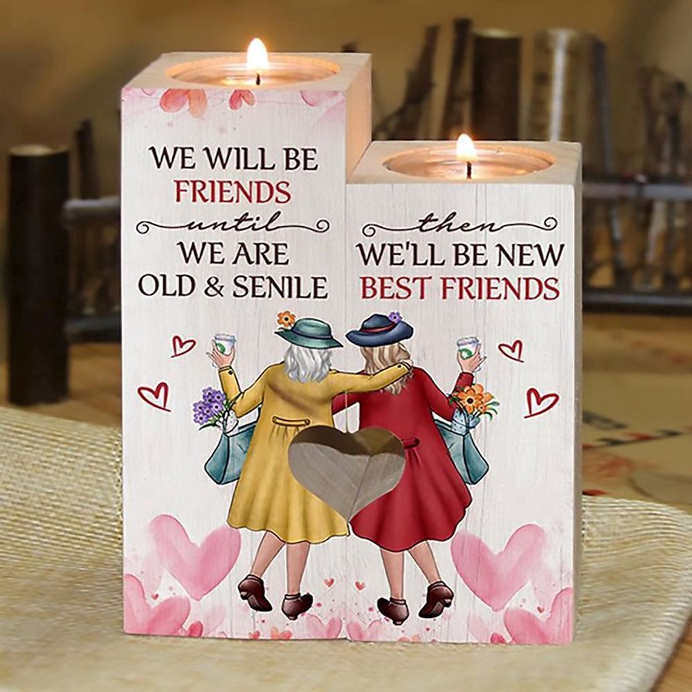 Mother's Day Candle Holders, To My Bestie, We Will Be Friends Until We Are Old And Senile Heart Candle Holders