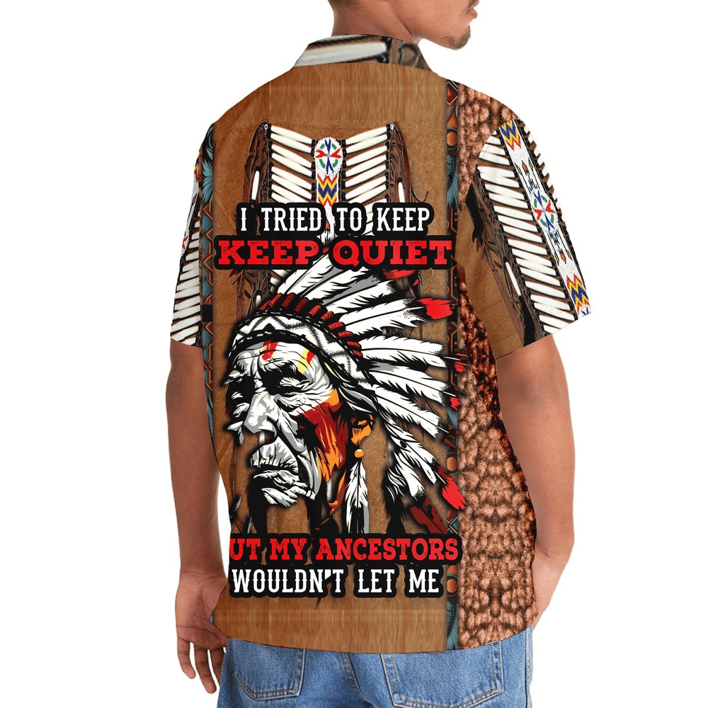 Native American Ancestor Wouldn'T Let Me Keep Quiet Hawaiian Shirt, Funny Hawaiian Shirt, Usa Hawaiian Shirt, Vintage Hawaiian Shirts