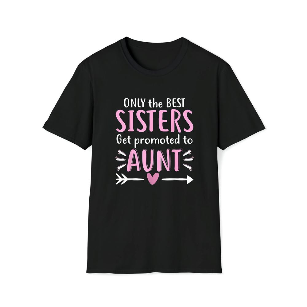 Only The Best Sisters Get Promoted To Aunt Mother's Day Premium T Shirt, Mother's Day Premium T Shirt, Mother's Day Gift, Mom Shirt