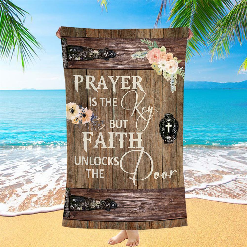 Prayer Is The Key But Faith Unlock The Door Beach Towel - Christian Beach Towel - Religious Beach Towel