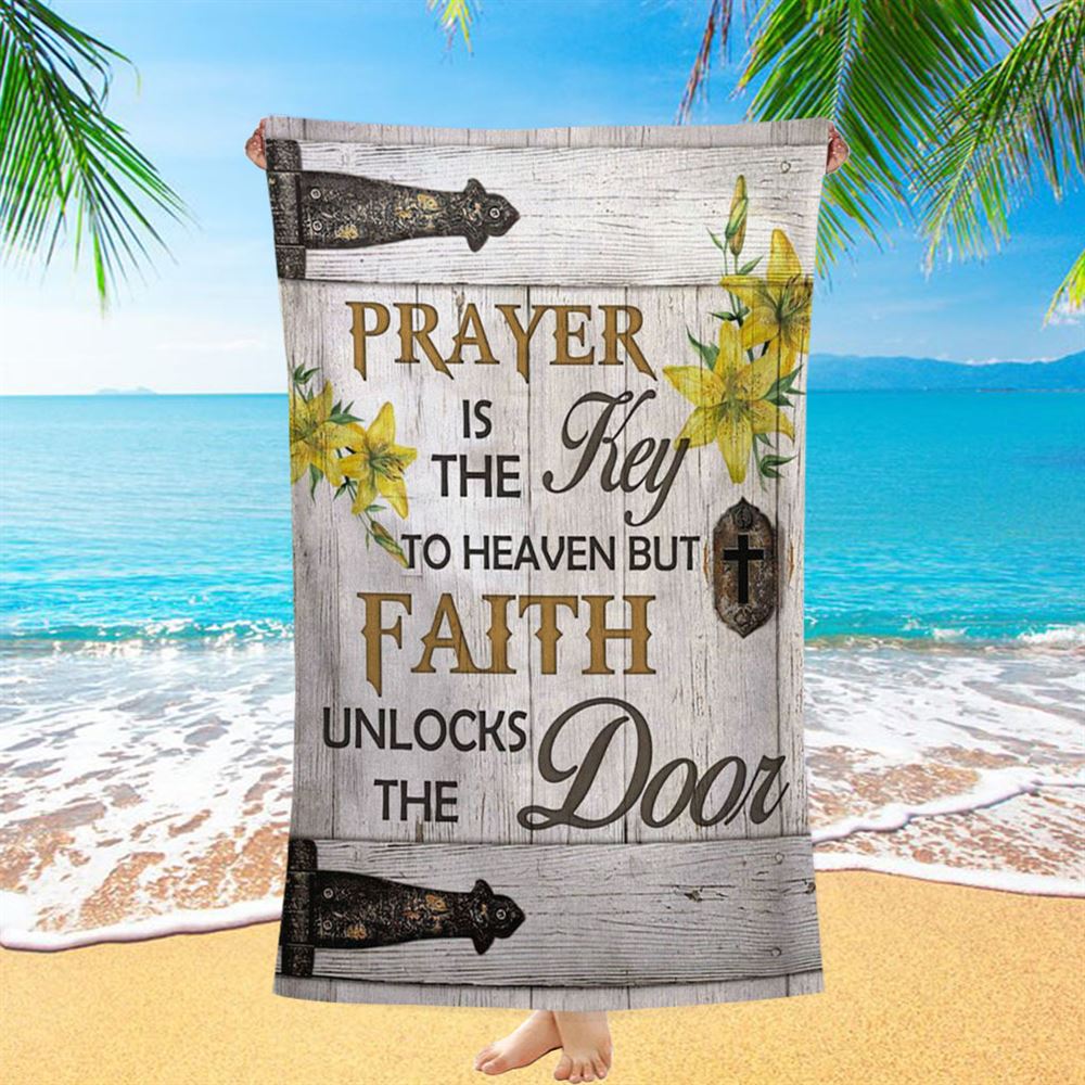 Prayer Is The Key To Heaven Beach Towel - Bible Verse Beach Towel - Scripture Beach Towel