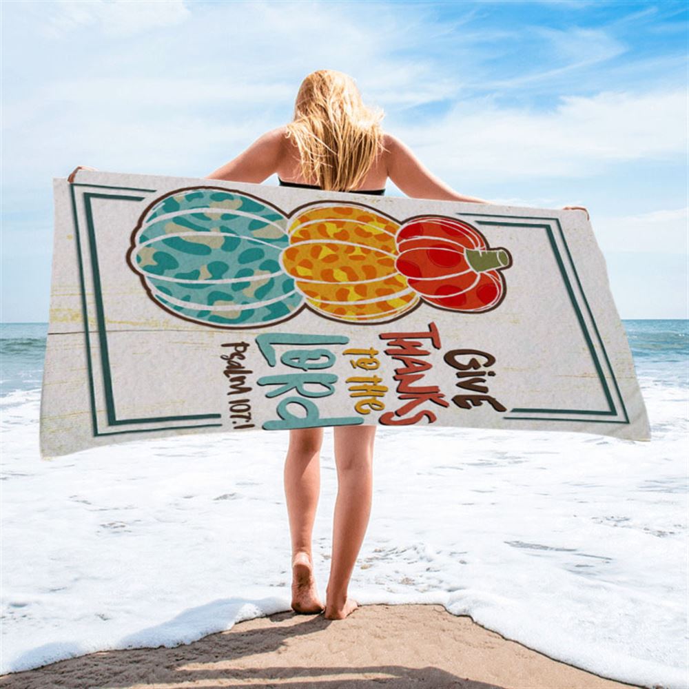 Psalm 1071 Niv Give Thanks To The Lord Beach Towel - Bible Verse Beach Towel - Scripture Beach Towel