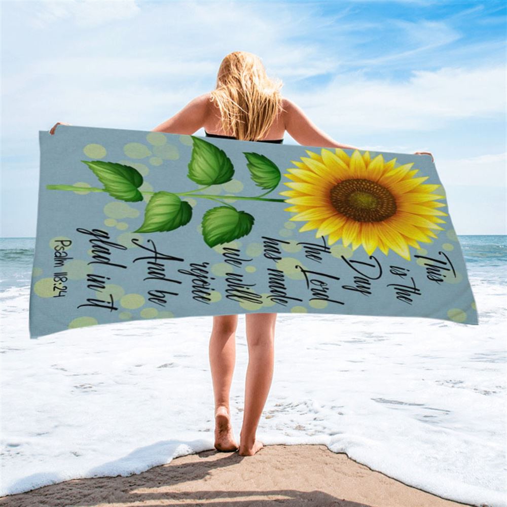 Psalm 11824 This Is The Day The Lord Has Made Sunflower Beach Towel - Bible Verse Beach Towel - Scripture Beach Towel