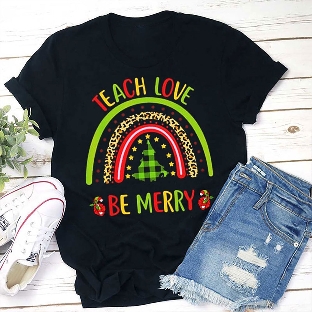 Teach Love Be Merry T Shirt, Merry T Shirt, Unisex Christmas Shirts