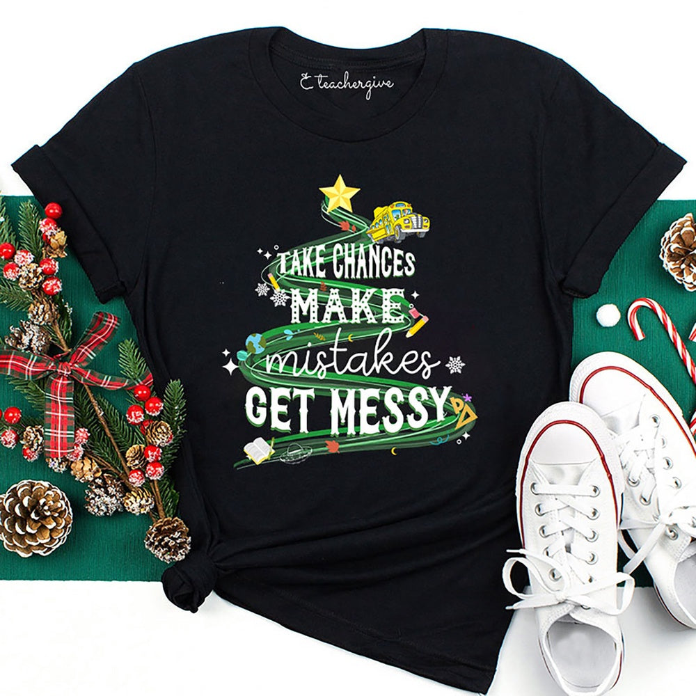 Teachergive Take Chances Make Mistakes Get Messy Bus Christmas T Shirt, Merry T Shirt, Unisex Christmas Shirts