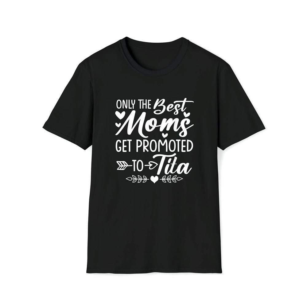 The Best Moms Get Promoted To Tita Shirt Mother's Day Premium T Shirt, Mother's Day Premium T Shirt, Mother's Day Gift, Mom Shirt