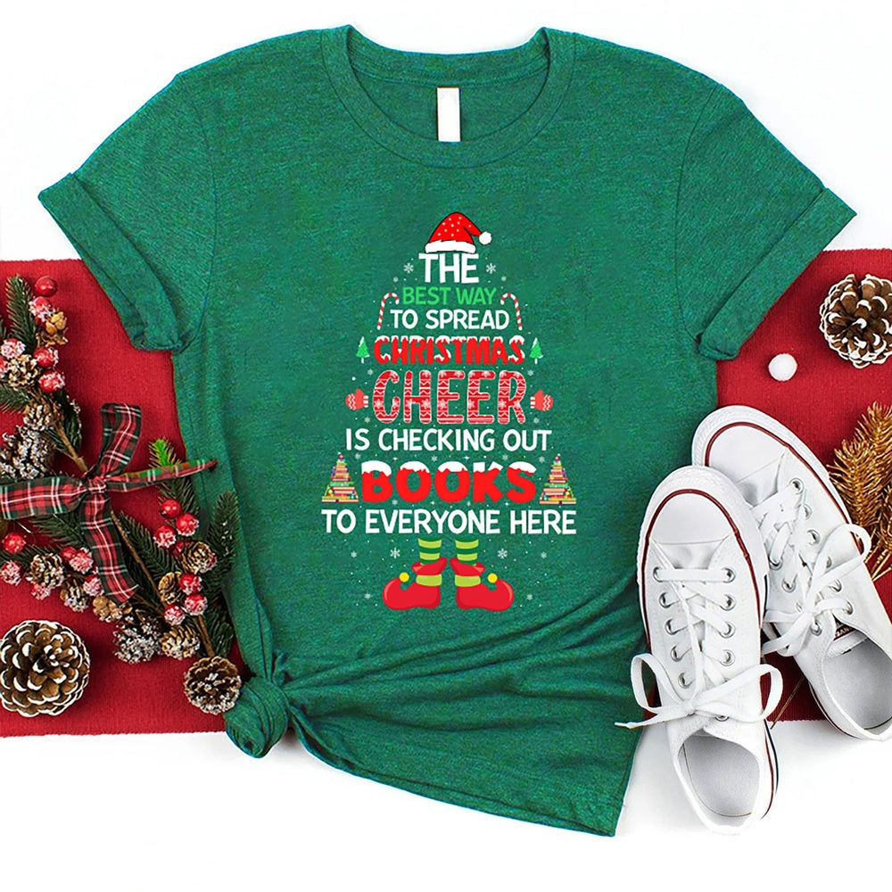 The Best Way To Spread Christmas Cheer Is Checking Out Books To Everyone Here T Shirt, Merry T Shirt, Unisex Christmas Shirts