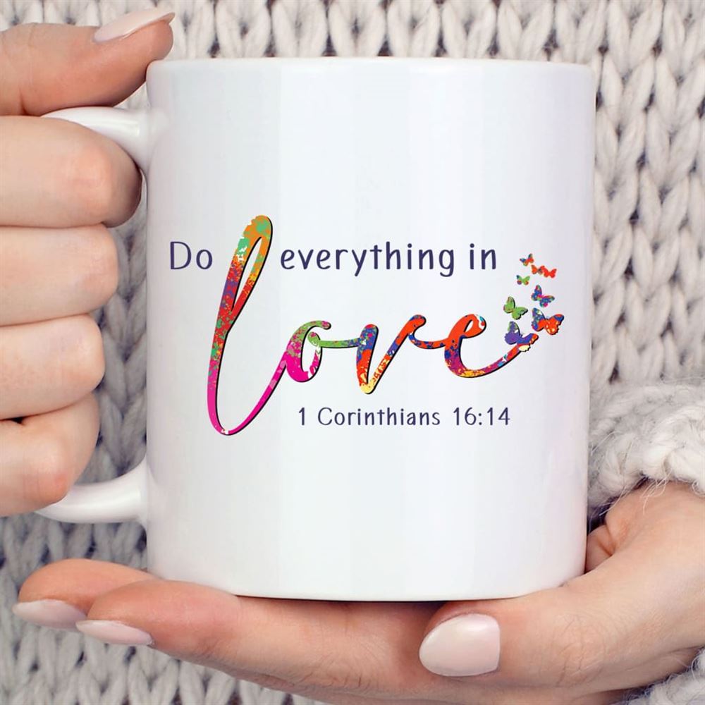 1 Corinthians 1614 Niv Do Everything In Love Coffee Mug, Christian Mug, Bible Mug, Faith Gift, Encouragement Gift