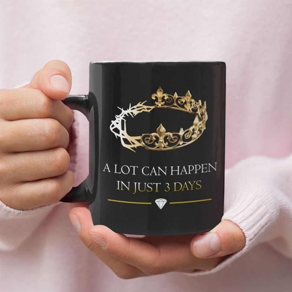 A Lot Can Happen In 3 Days, Crown Of Thorns, Christian Coffee Mug, Christian Mug, Bible Mug, Faith Gift, Encouragement Gift