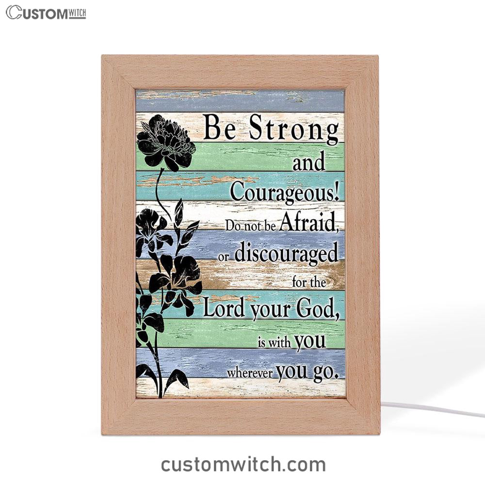 Be Strong And Courageous Frame Lamp Art - Bible Verse Art - Church Decorations