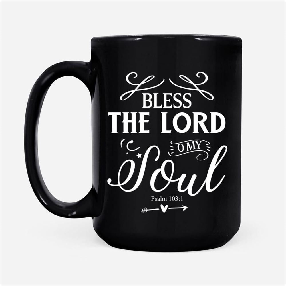 Bless The Lord O My Soul Psalm 1031 Kjv Bible Verse Mug, Christian Mug, Bible Mug, Faith Gift, Encouragement Gift