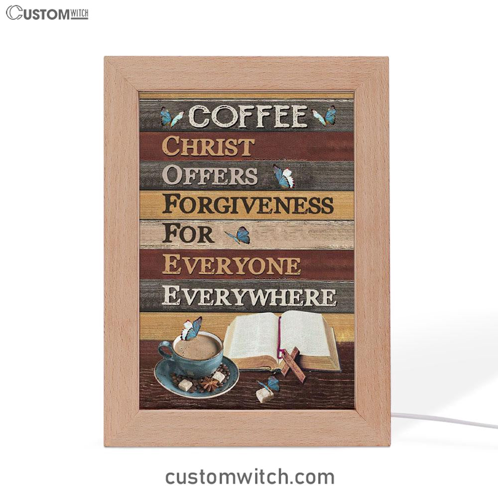 Christ Offers Forgiveness For Everyone Everywhere Jesus Coffee Frame Lamp Prints - Bible Verse Decor - Scripture Art