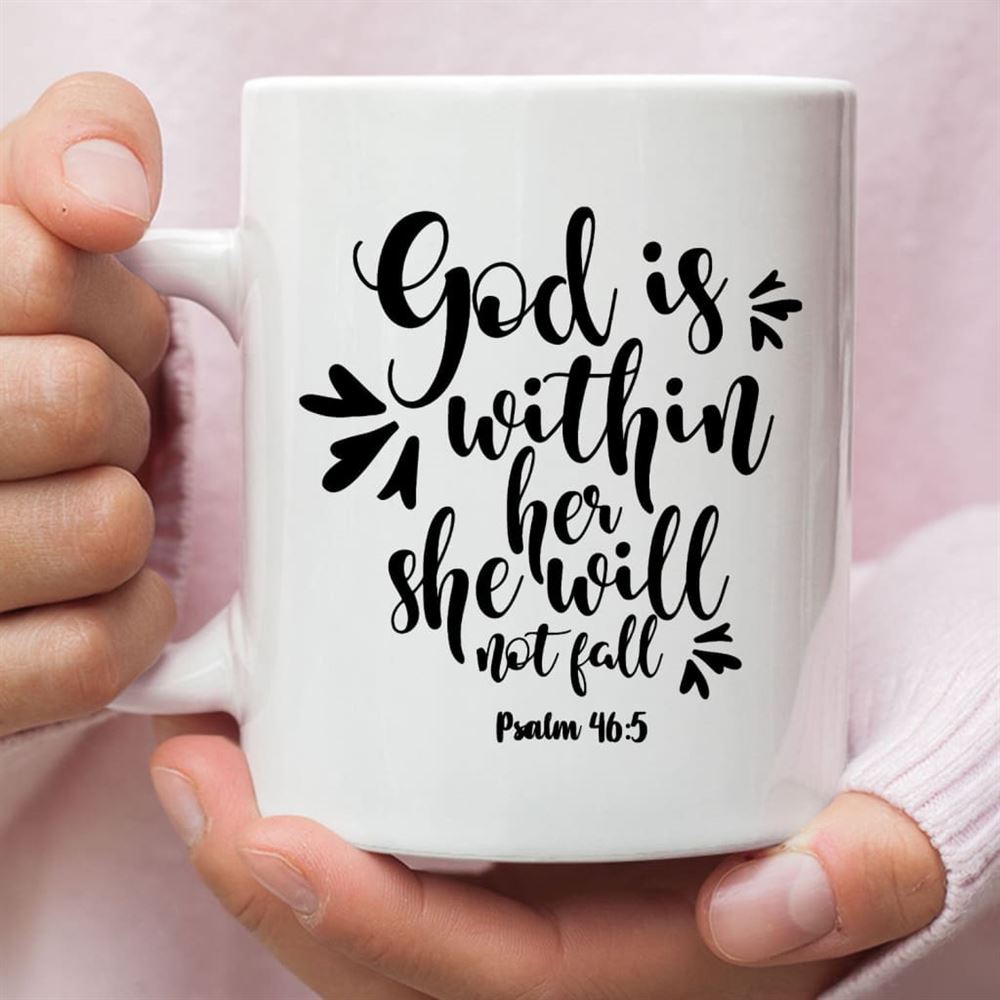 Christian Mugs God Is Within Her She Will Not Fall Psalm 465 Coffee Mug, Christian Mug, Bible Mug, Faith Gift, Encouragement Gift