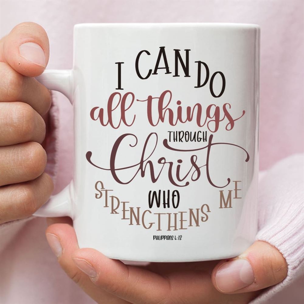 Christian Mugs Philippians 413 I Can Do All Things Through Christ Coffee Mug, Christian Mug, Bible Mug, Faith Gift, Encouragement Gift