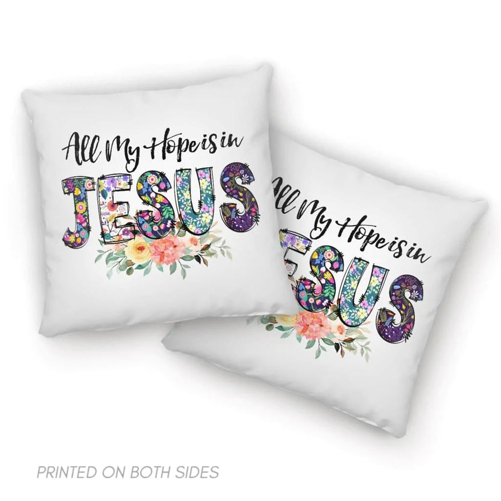 Christian Pillow, Jesus Pillow, All My Hope Is In Jesus Pillow, Christian Throw Pillow, Inspirational Gifts, Best Pillow