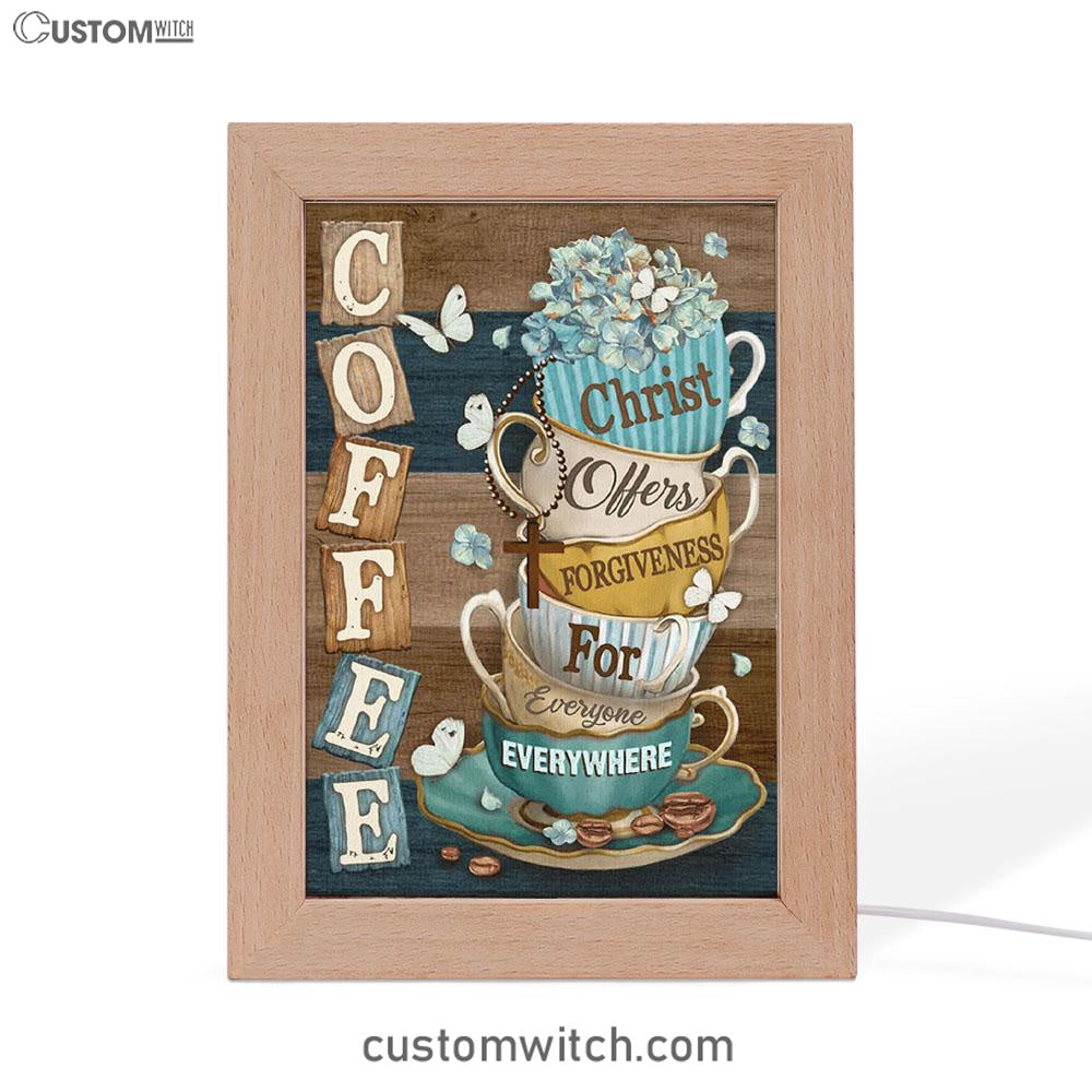 Coffee Christ Offers Forgiveness For Everyone Everywhere Coffee Cups Hummingbirds Frame Lamp Art - Christian Art Decor