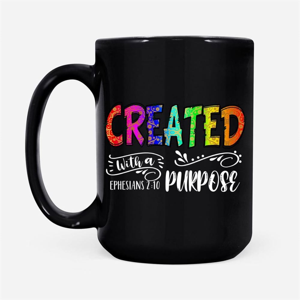 Created With A Purpose Ephesians 210, Bible Verse Mug, Christian Mug, Bible Mug, Faith Gift, Encouragement Gift