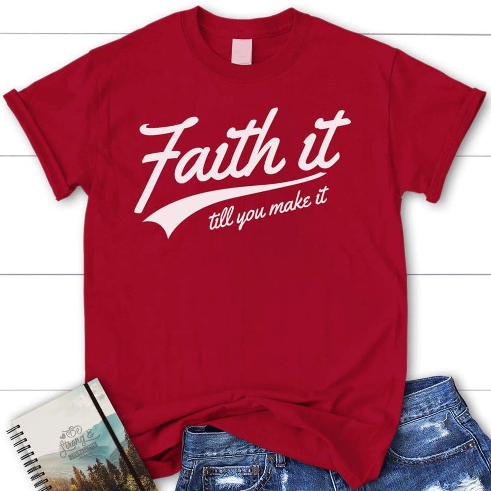 Faith It Till You Make It Christian Tee Shirt, Blessed T Shirt, Bible T shirt, T shirt Women