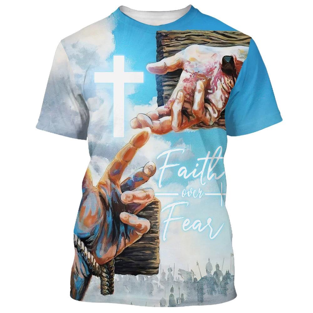 Faith Over Fear Jesus Hands All Over Print 3D T-Shirt, Gift For Christian, Jesus Shirt