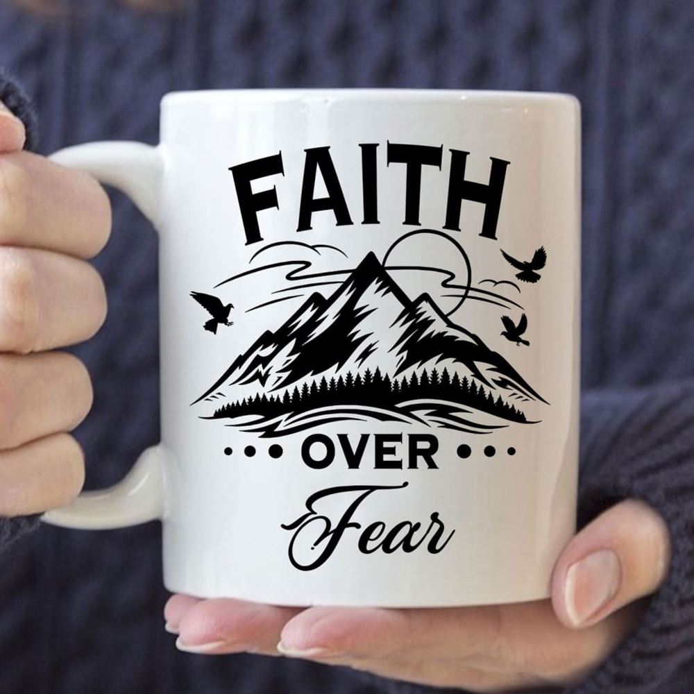 Faith Over Fear Mountain Coffee Mug, Christian Mug, Bible Mug, Faith Gift, Encouragement Gift